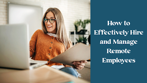 How to Effectively Hire and Manage Remote Employees