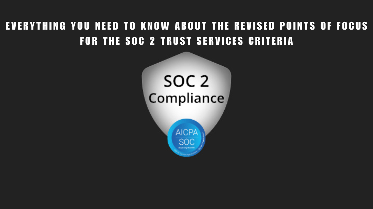 Everything You Need to Know About the Revised Points of Focus for the SOC 2 Trust Services Criteria