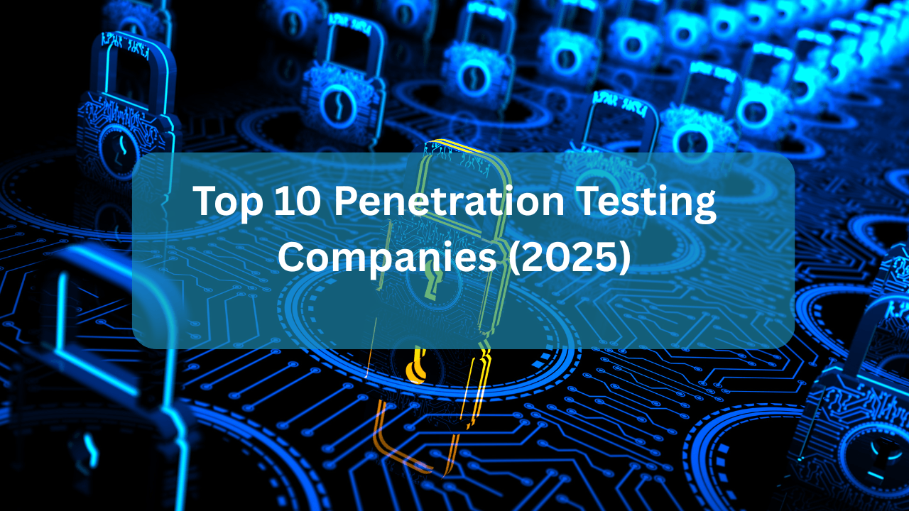 Top 10 Penetration Testing Companies in 2025: Experts You Can Trust for ...